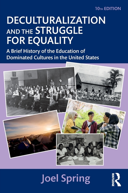 Cover of Deculturalization and the Struggle for Equality: A Brief History of the Education of Dominated Cultures in the United States