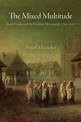 Cover of The Mixed Multitude: Jacob Frank and the Frankist Movement, 1755-1816 (Jewish Culture and Contexts)