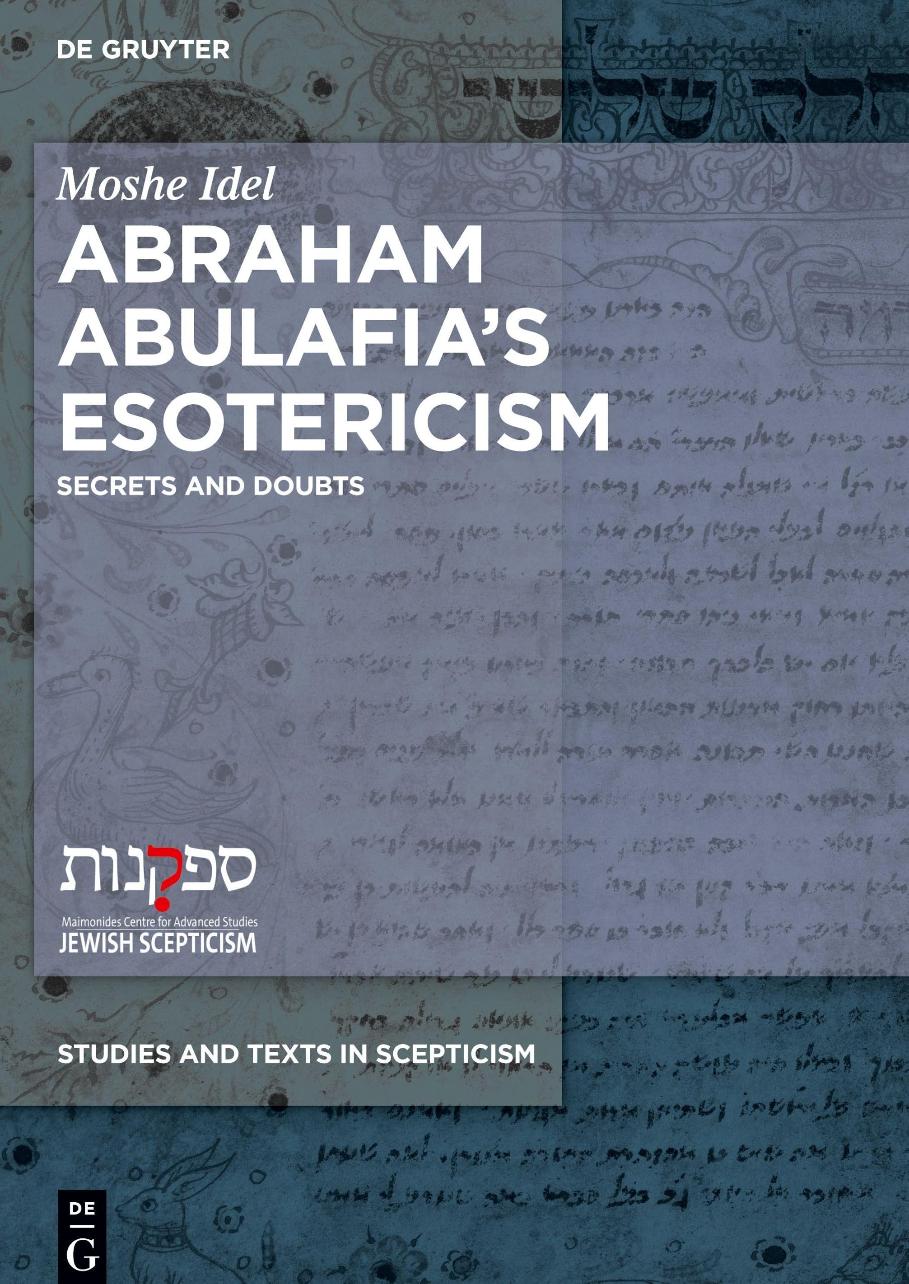 Cover of Abraham Abulafia's Esotericism: Secrets and Doubts