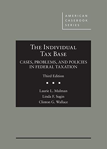 Cover of The Individual Tax Base, Cases, Problems, and Policies in Federal Taxation (American Casebook Series)