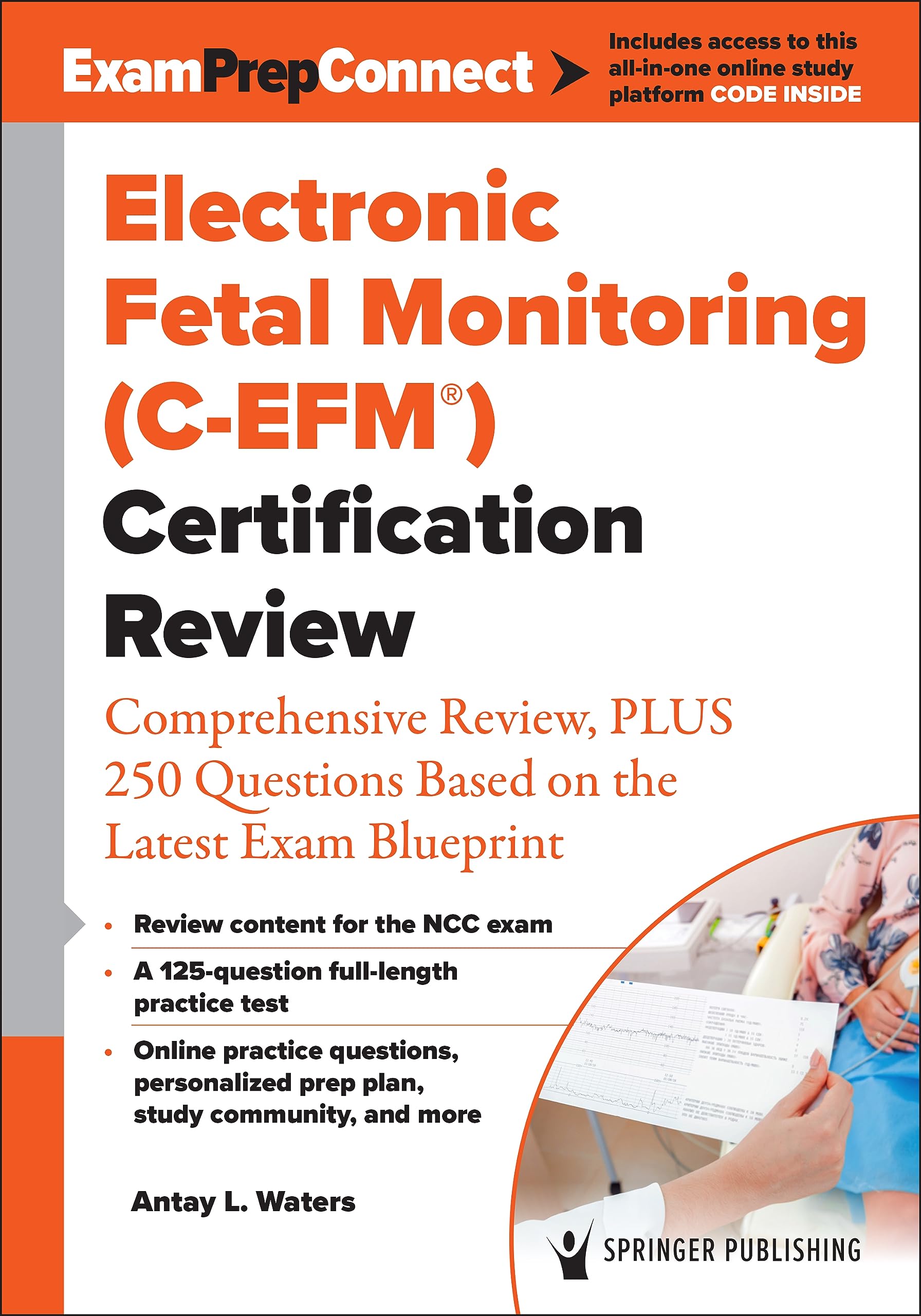 Cover of Electronic Fetal Monitoring (C-Efm(r)) Certification Review: Comprehensive Review, Plus 250 Questions Based on the Latest Exam Blueprint