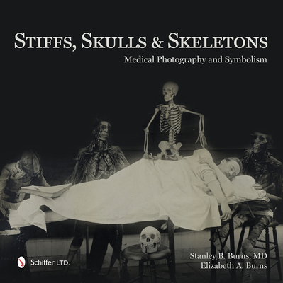 Cover of Stiffs, Skulls & Skeletons: Medical Photography and Symbolism