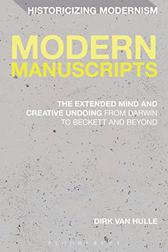 Cover of Modern Manuscripts: The Extended Mind and Creative Undoing from Darwin to Beckett and Beyond (Historicizing Modernism)