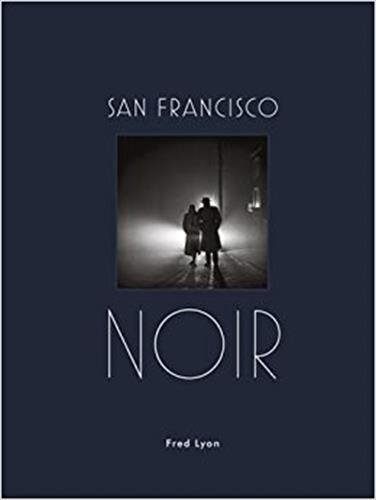 Cover of San Francisco Noir: Photographs by Fred Lyon