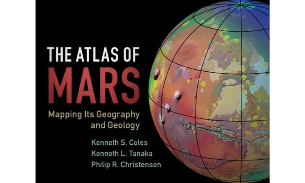Cover of The Atlas of Mars: Mapping its Geography and Geology