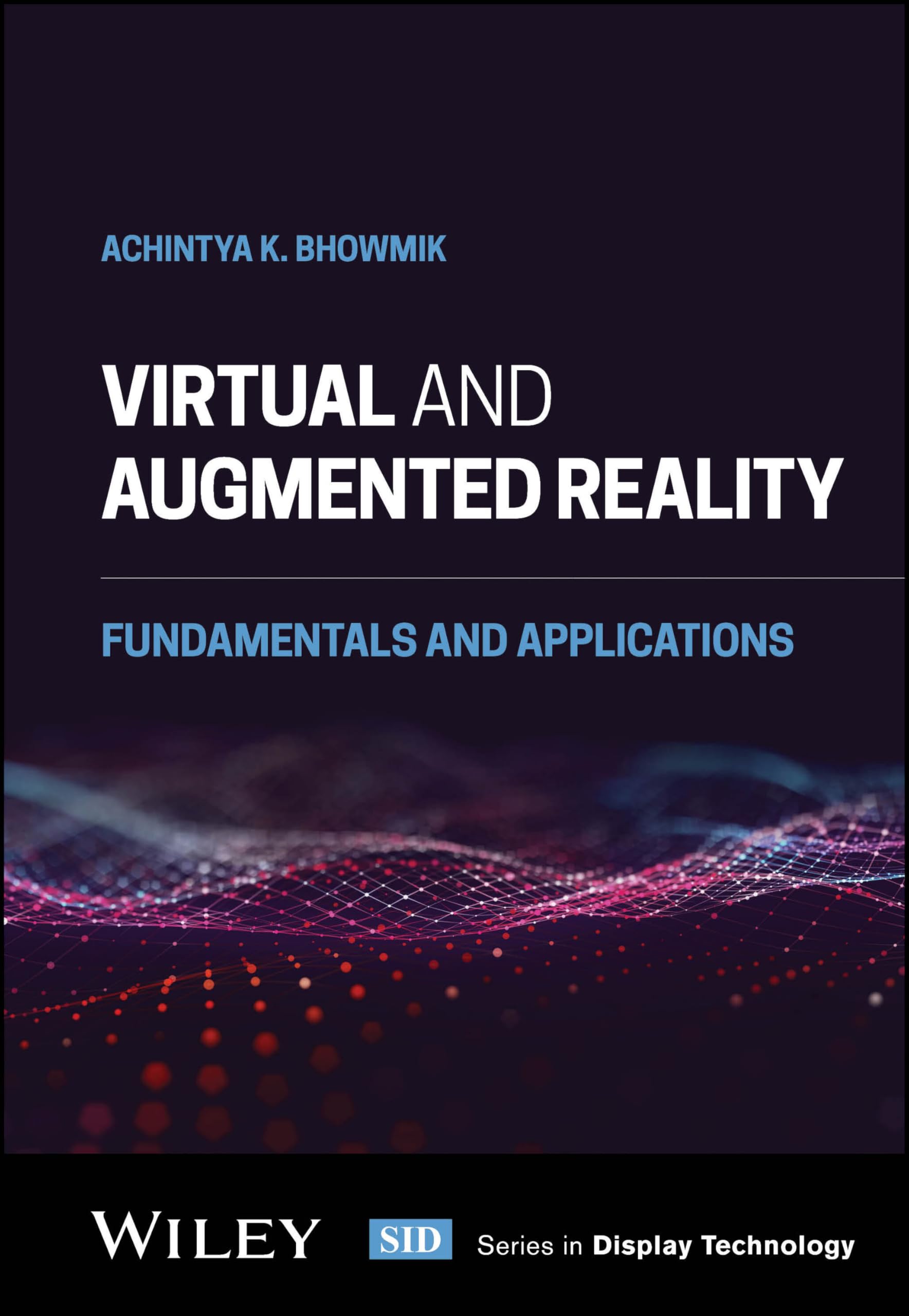 Cover of Virtual and Augmented Reality: Fundamentals and Applications (Wiley Series in Display Technology)