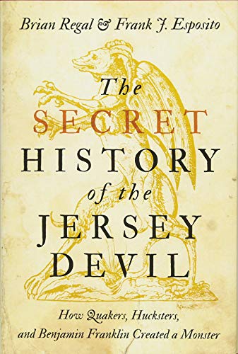 Cover of The Secret History of the Jersey Devil: How Quakers, Hucksters, and Benjamin Franklin Created a Monster