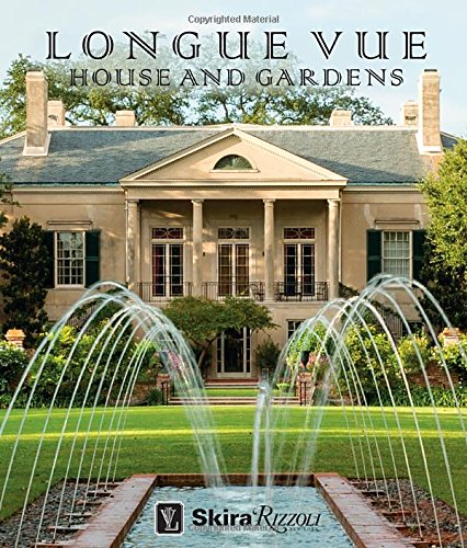 Cover of Longue Vue House and Gardens: The Architecture, Interiors, and Gardens of New Orleans' Most Celebrated Estate