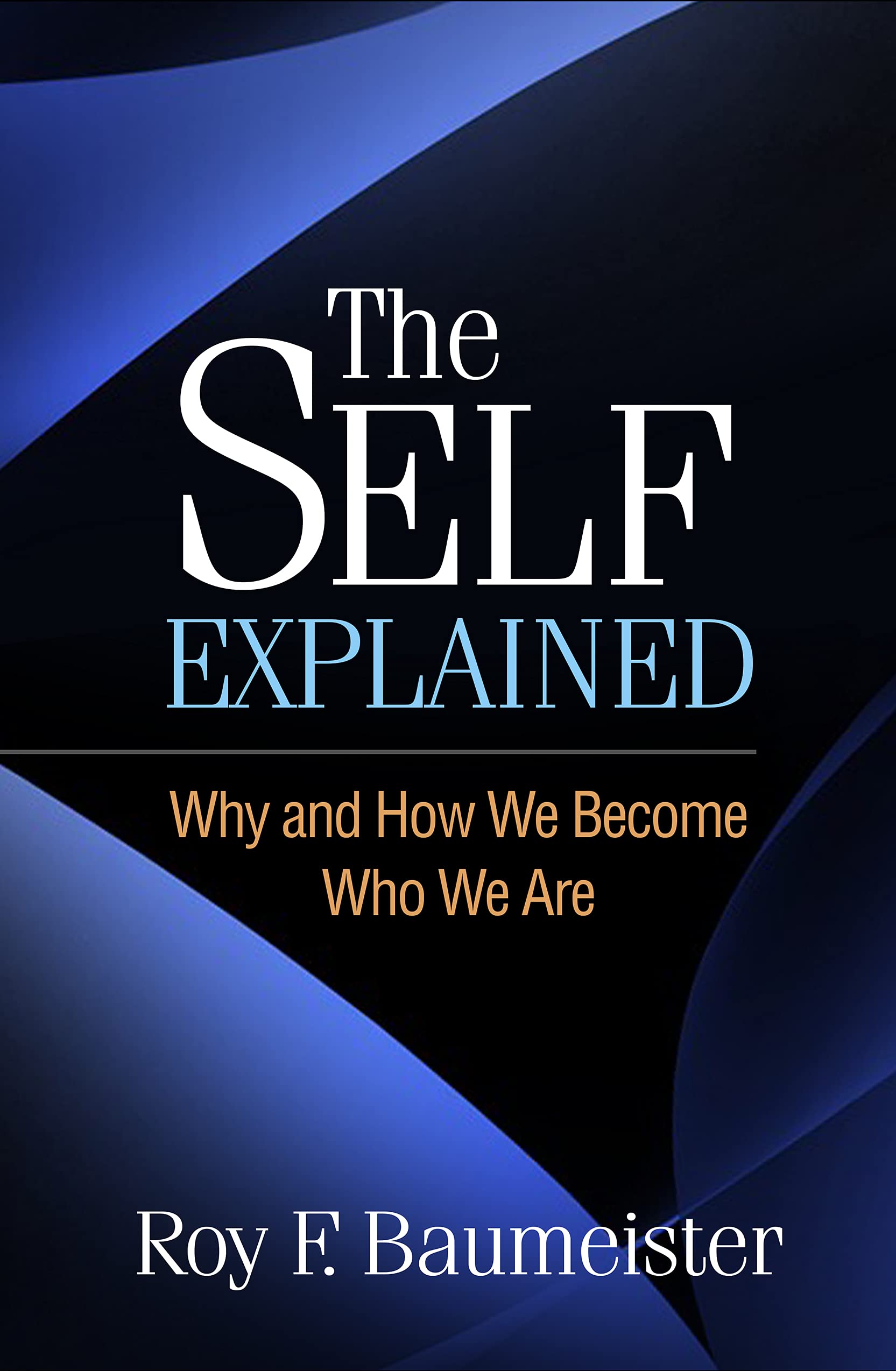 Cover of The Self Explained: Why and How We Become Who We Are