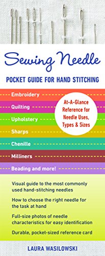 Cover of Sewing Needle Pocket Guide for Hand Stitching: At-A-Glance Reference for Needle Uses, Types & Sizes - Embroidery, Quilting, Upholstery, Sharps, Chenille, Milliners, Beading & More