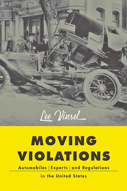 Cover of Moving Violations: Automobiles, Experts, and Regulations in the United States (Hagley Library Studies in Business, Technology, and Politics)