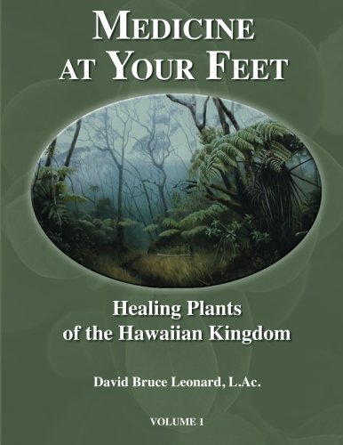 Cover of Medicine at Your Feet: Healing Plants of the Hawaiian Kingdom (Volume 1)