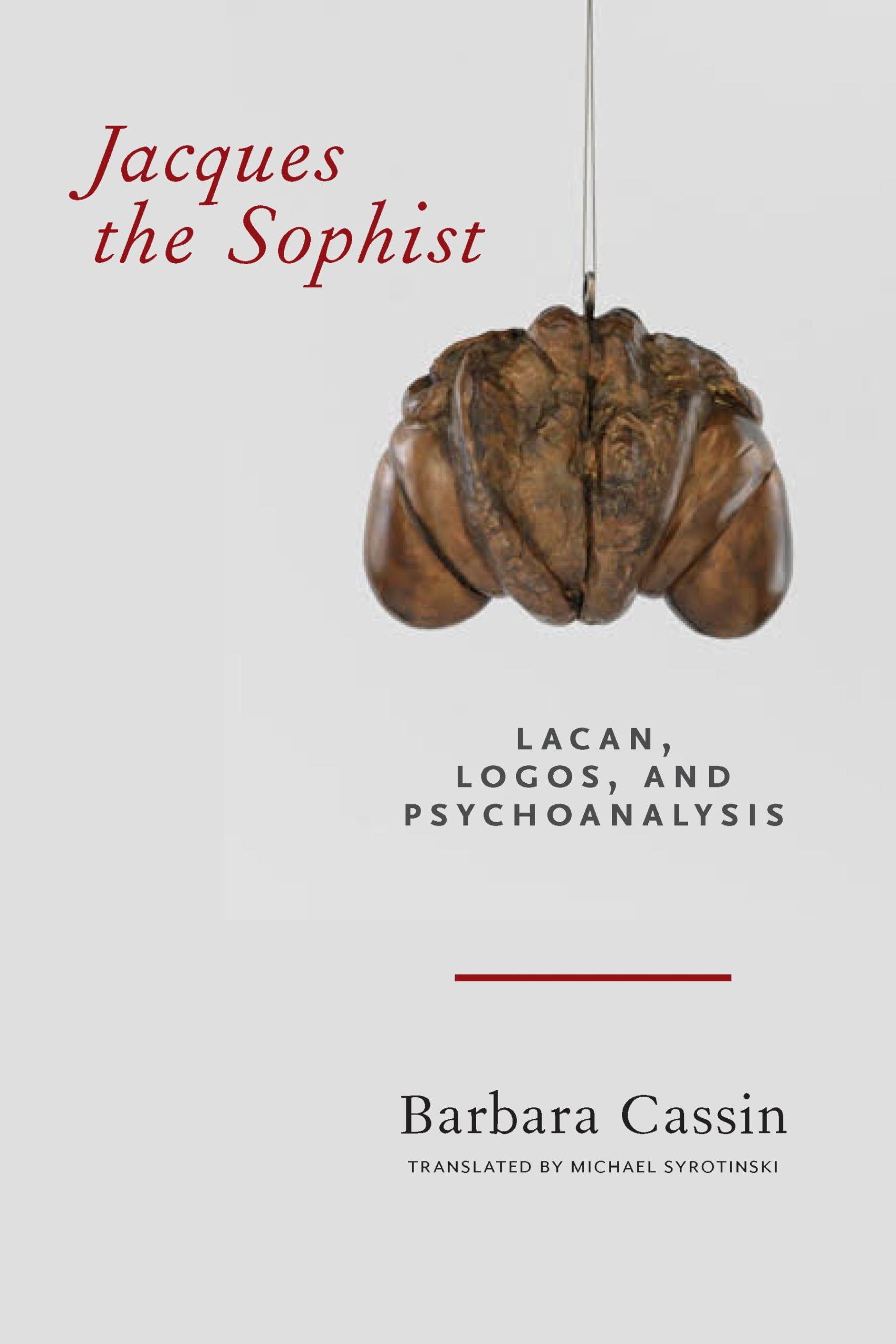 Cover of Jacques the Sophist: Lacan, Logos, and Psychoanalysis