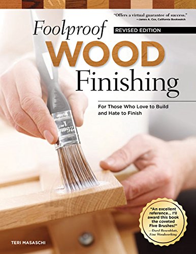 Cover of Foolproof Wood Finishing, Revised Edition: Learn How to Finish or Refinish Wood Projects with Stain, Glaze, Milk Paint, Top Coats, and More