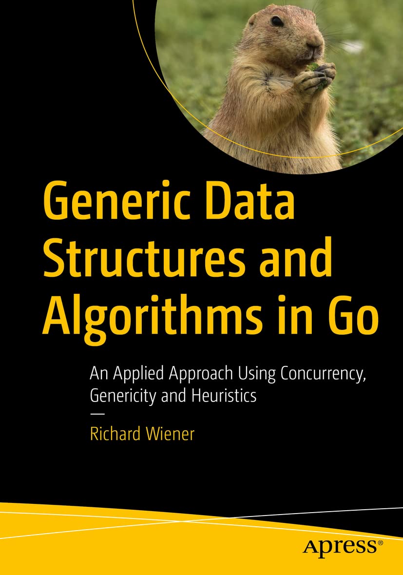 Cover of Generic Data Structures and Algorithms in Go: An Applied Approach Using Concurrency, Genericity and Heuristics