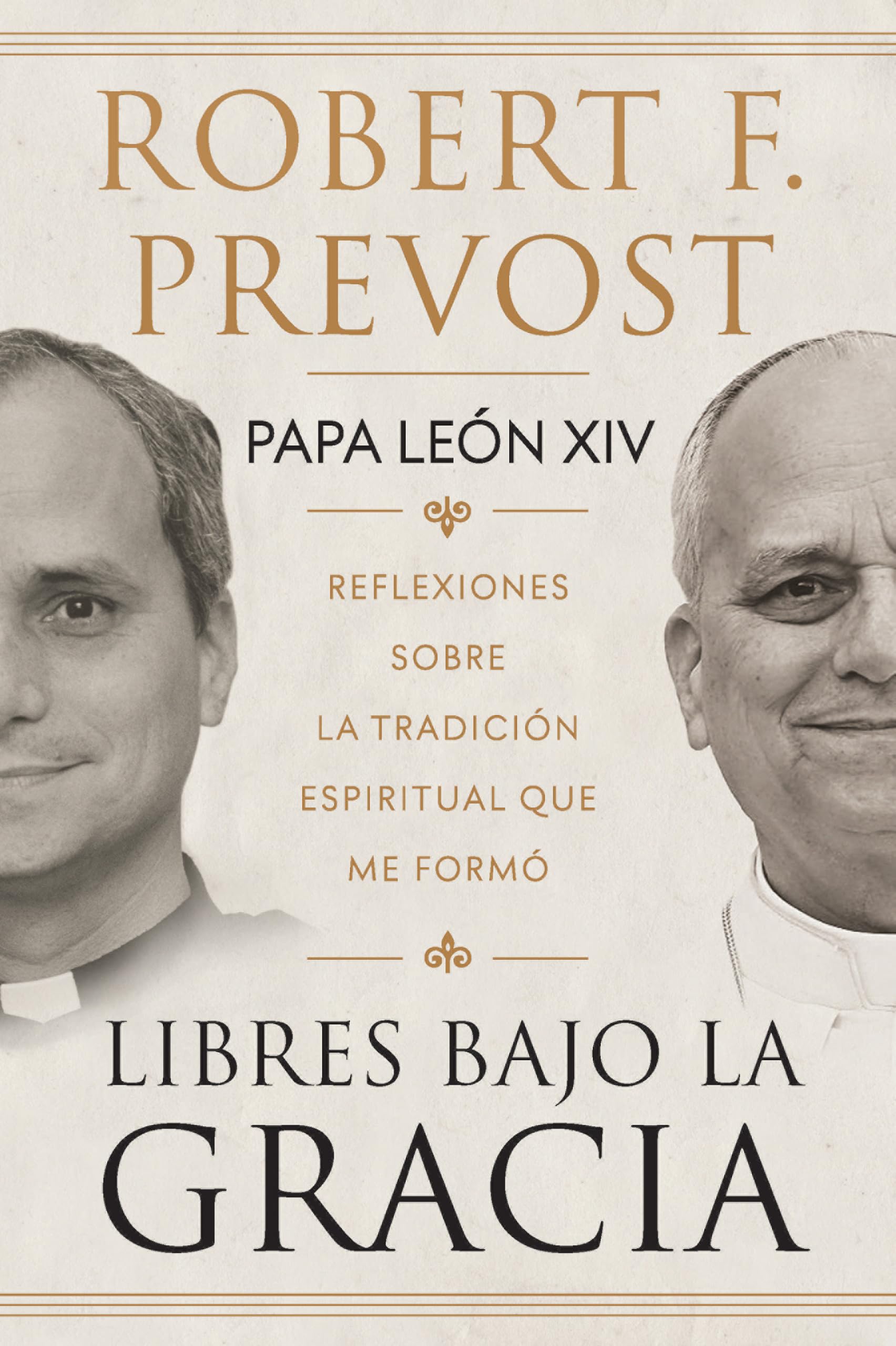 Cover of Libres bajo la gracia: Reflexiones sobre la tradición espiritual que me formó / Freedom Under Grace: Reflections on the Spiritual Tradition That Formed Me (Spanish Edition)
