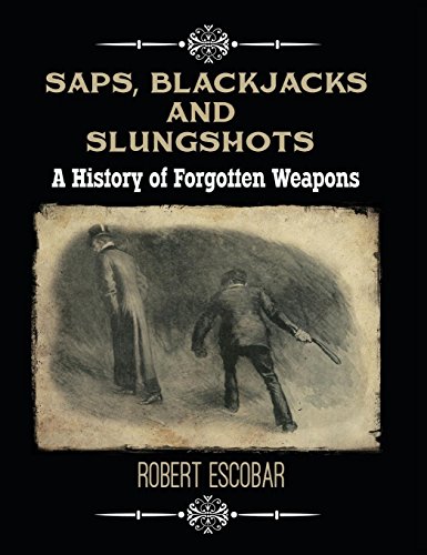 Cover of Saps, Blackjacks and Slungshots: A History of Forgotten Weapons