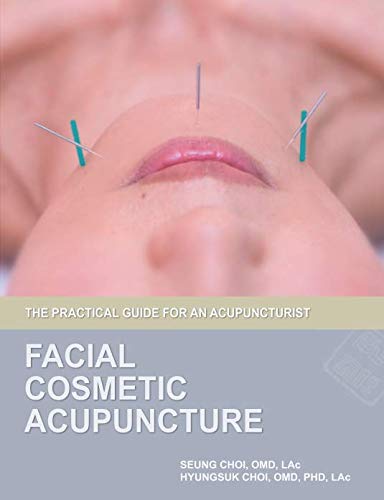 Cover of Facial Cosmetic Acupuncture: The Practical Guide for an Acupuncturist