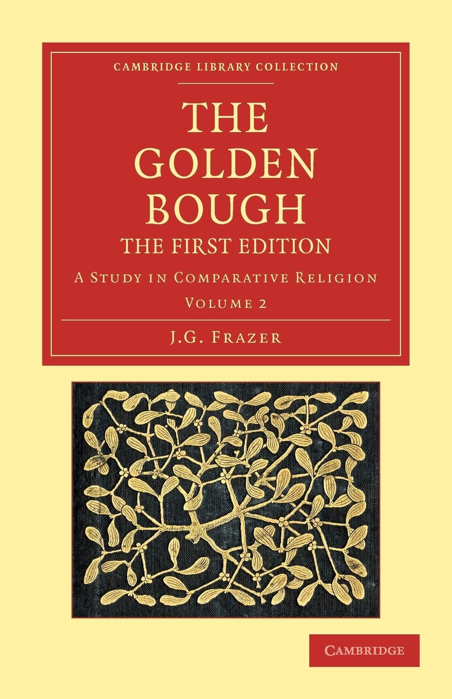 Cover of The Golden Bough: A Study in Comparative Religion (Cambridge Library Collection - Classics) (Volume 2)