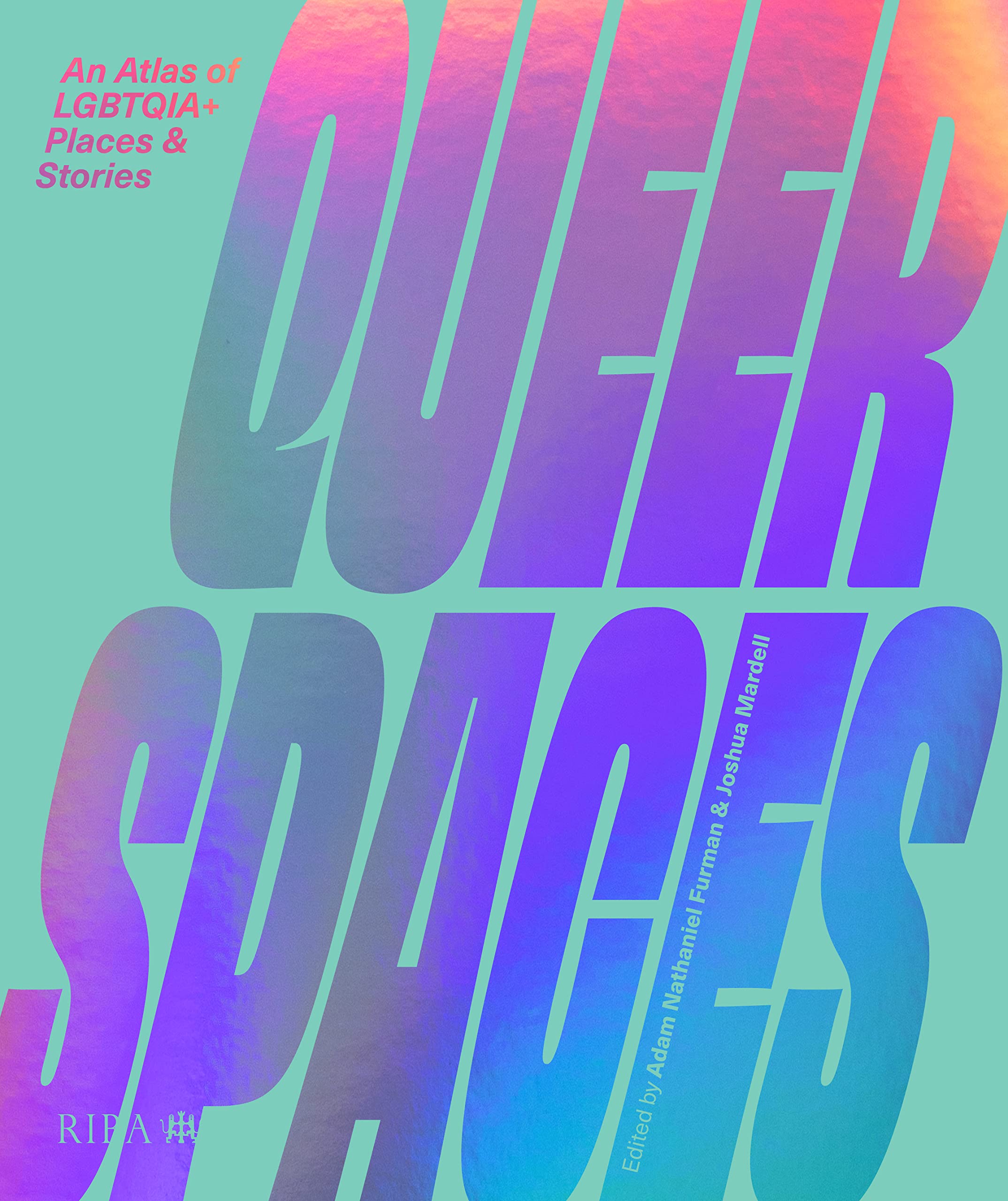 Cover of Queer Spaces: An Atlas of LGBTQ+ Places and Stories