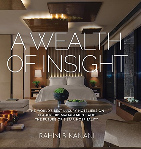 Cover of A Wealth of Insight: The World's Best Luxury Hoteliers on Leadership, Management, and the Future of 5-Star Hospitality
