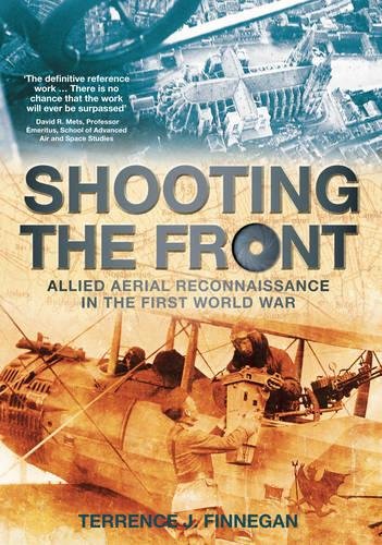 Cover of Shooting the Front: Allied Aerial Reconnaisance in the First World War