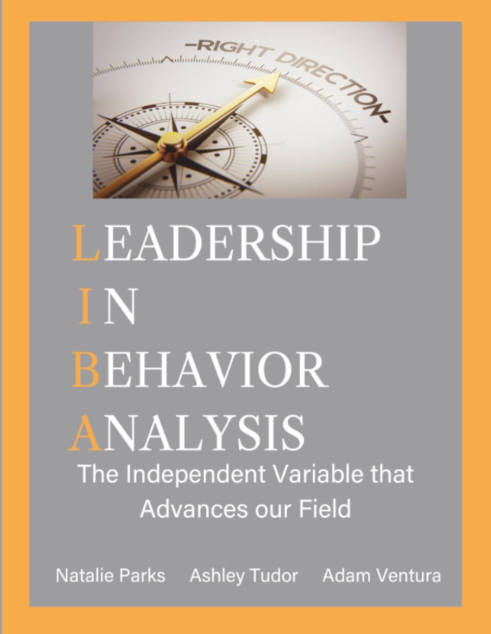 Cover of Leadership in Behavior Analysis: The Independent Variable to Our Field