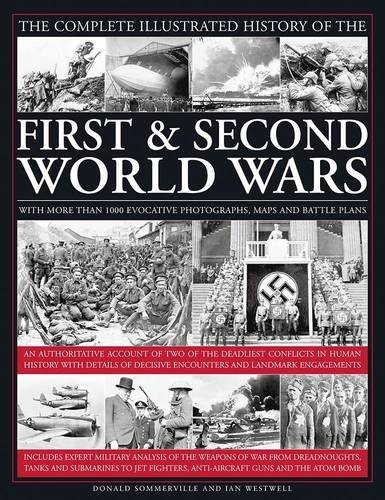 Cover of The Complete Illustrated History of the First & Second World Wars: With More Than 1000 Evocative Photographs, Maps And Battle Plans