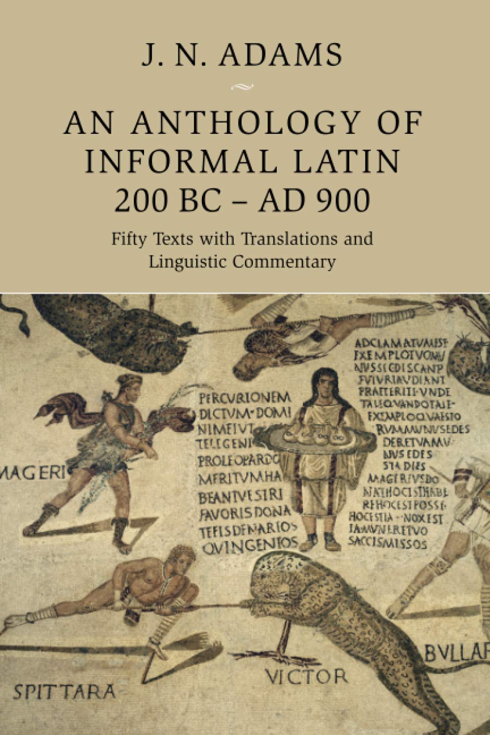 Cover of An Anthology of Informal Latin, 200 BC–AD 900: Fifty Texts with Translations and Linguistic Commentary