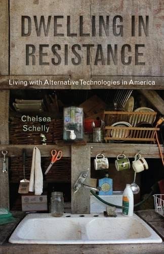 Cover of Dwelling in Resistance: Living with Alternative Technologies in America (Nature, Society, and Culture)