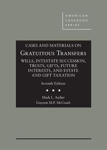 Cover of Cases and Materials on Gratuitous Transfers, Wills, Trusts, Gifts, Future Interests, and Taxation (American Casebook Series)