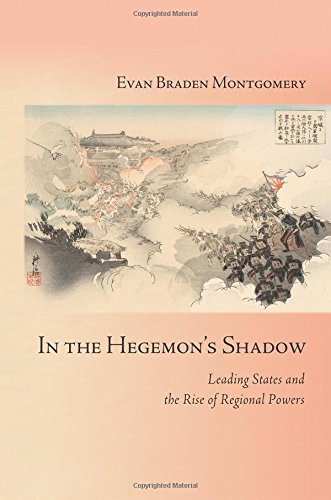Cover of In the Hegemon's Shadow: Leading States and the Rise of Regional Powers