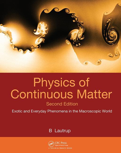 Cover of Physics of Continuous Matter: Exotic and Everyday Phenomena in the Macroscopic World