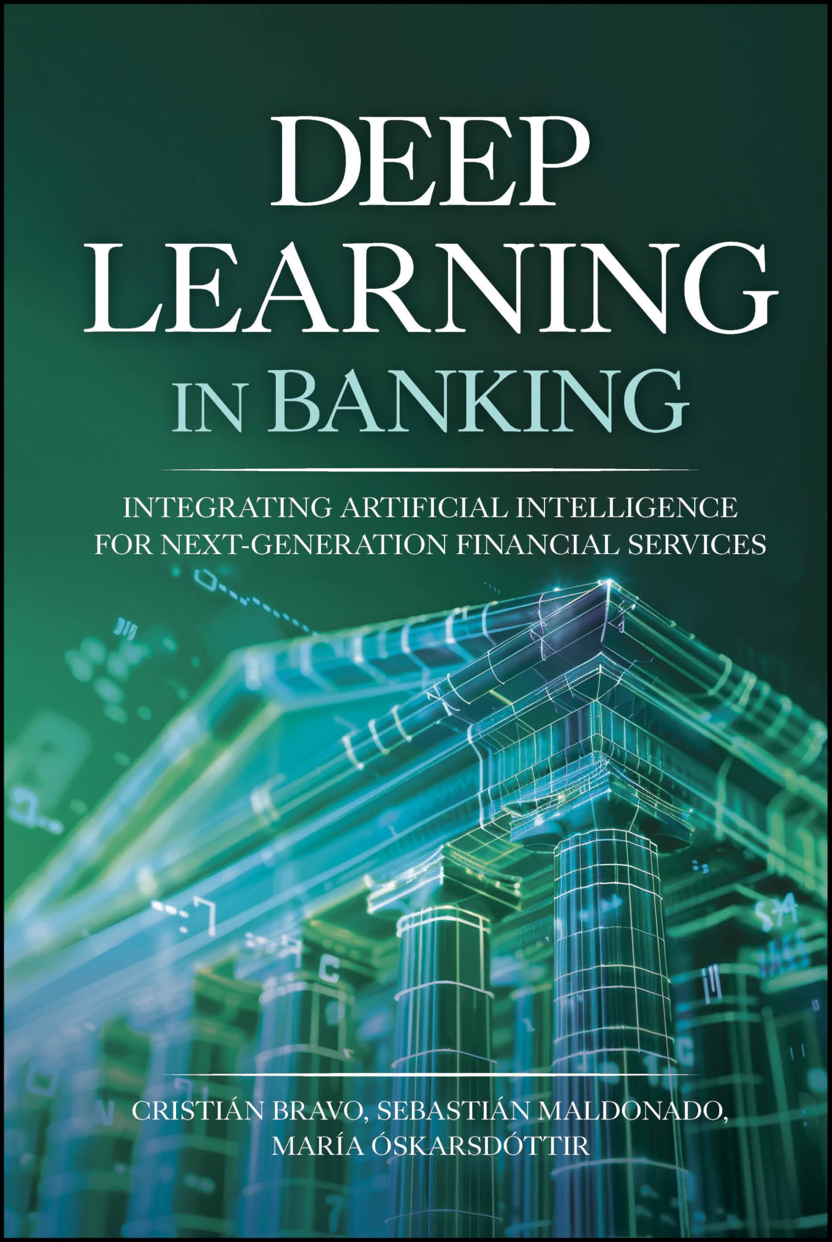 Cover of Deep Learning in Banking: Integrating Artificial Intelligence for Next-Generation Financial Services