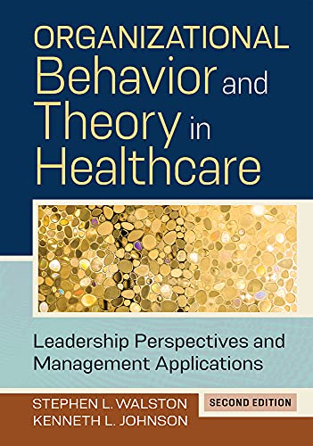 Cover of Organizational Behavior and Theory in Healthcare: Leadership Perspectives and Management Applications, Second Edition