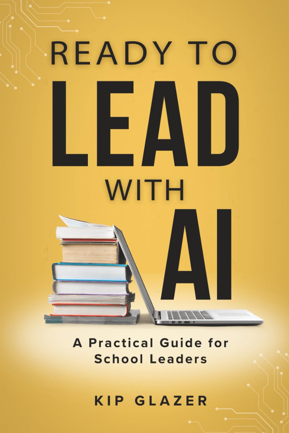 Cover of Ready to Lead With AI: A Practical Guide for School Leaders