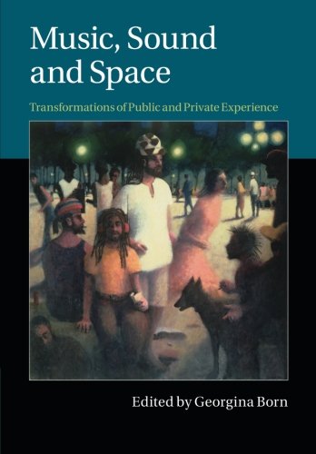 Cover of Music, Sound and Space: Transformations of Public and Private Experience