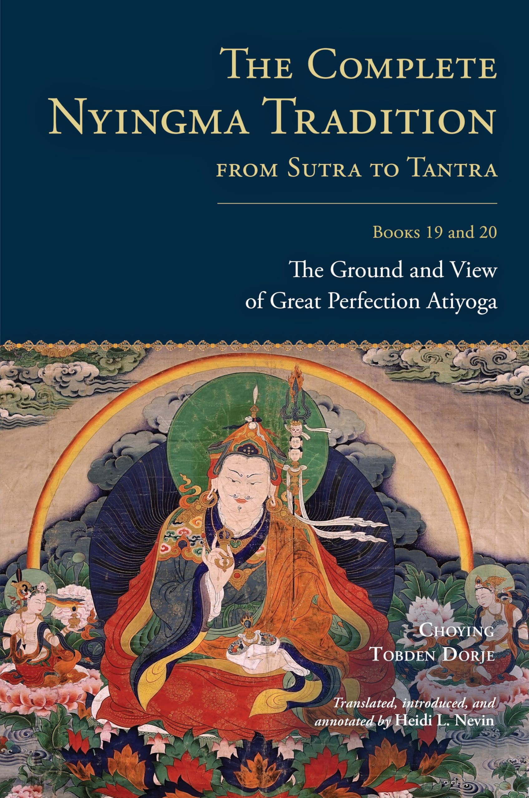 Cover of The Complete Nyingma Tradition from Sutra to Tantra, Books 19 and 20: The Ground and View of Great Perfection Atiyoga