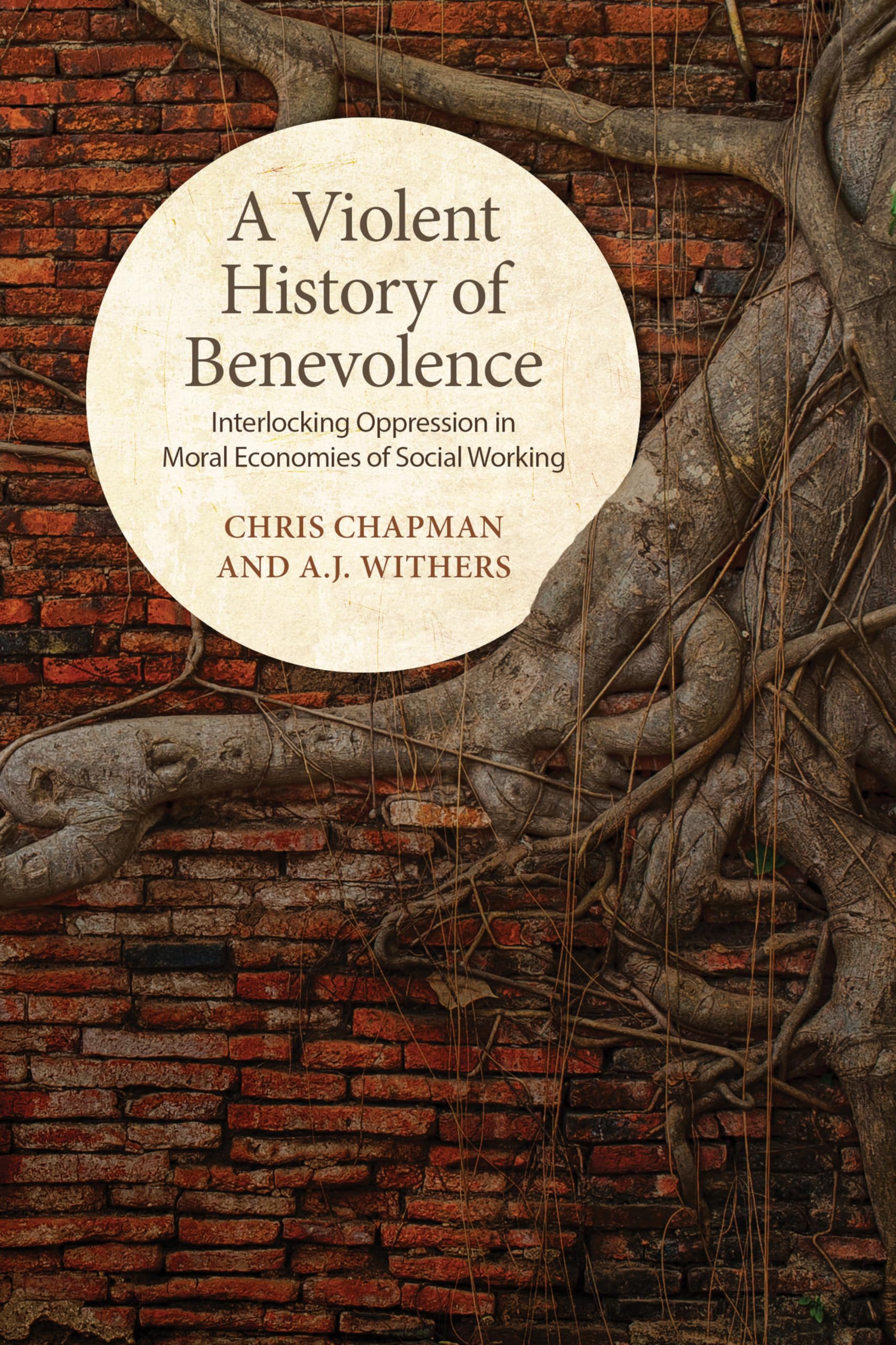 Cover of A Violent History of Benevolence: Interlocking Oppression in the Moral Economies of Social Working