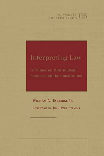 Cover of Interpreting Law: A Primer on How to Read Statutes and the Constitution (University Treatise Series)