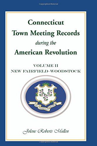 Cover of Connecticut Town Meeting Records during the American Revolution: Volume 2, New F