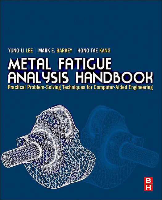Cover of Metal Fatigue Analysis Handbook: Practical Problem-Solving Techniques for Computer-Aided Engineering