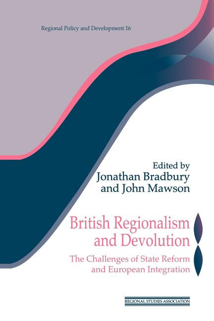 Cover of British Regionalism and Devolution: The Challenges of State Reform and European Integration (Revised)