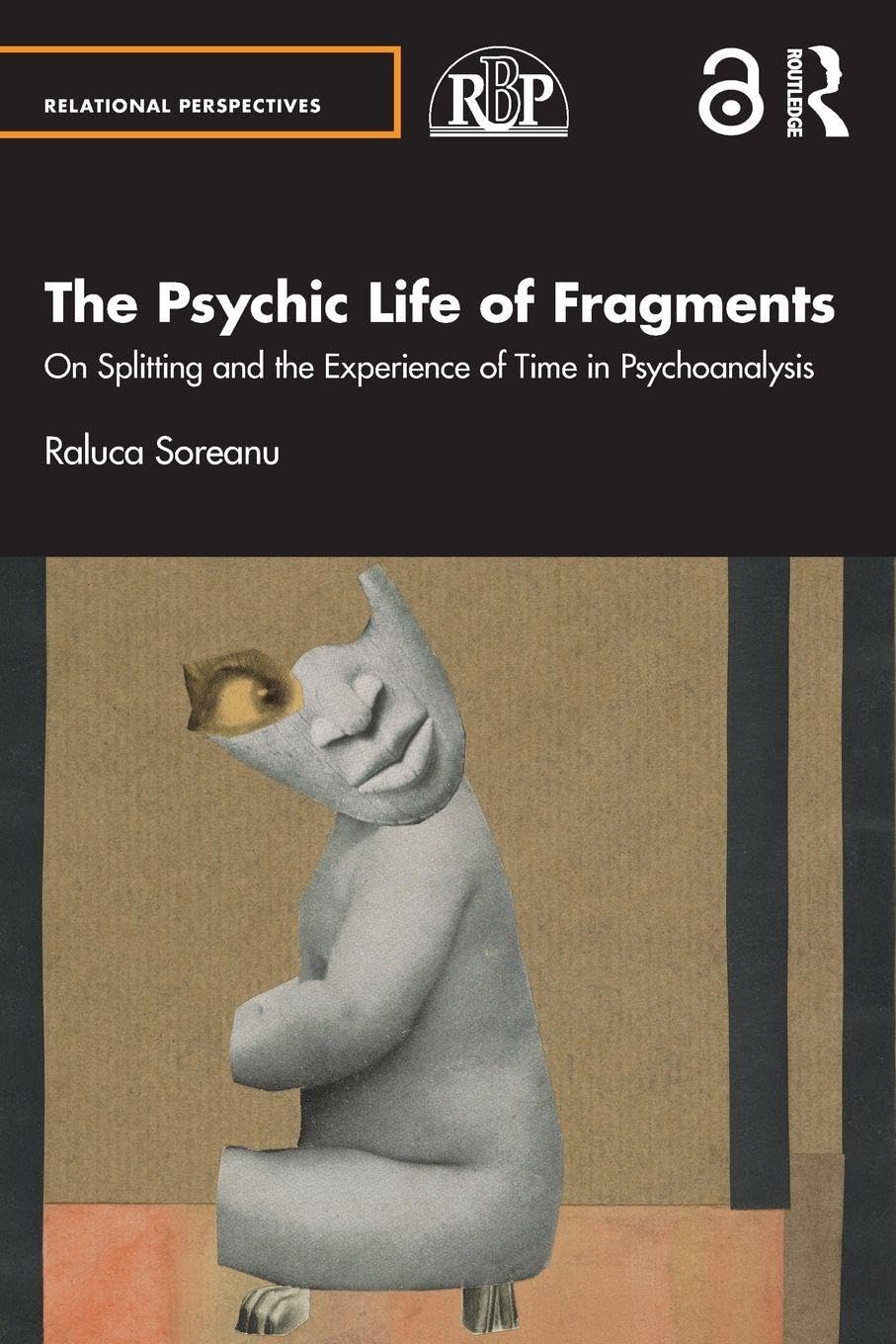 Cover of The Psychic Life of Fragments: On Splitting and the Experience of Time in Psychoanalysis