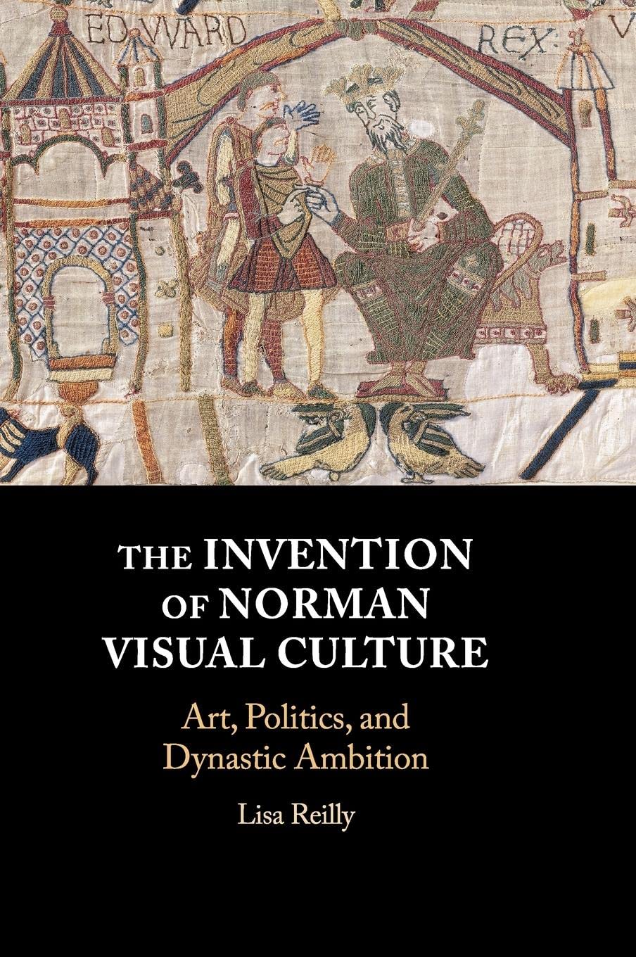 Cover of The Invention of Norman Visual Culture: Art, Politics, and Dynastic Ambition