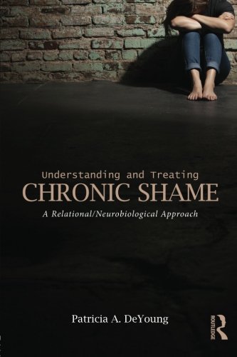 Cover of Understanding and Treating Chronic Shame: A Relational/Neurobiological Approach