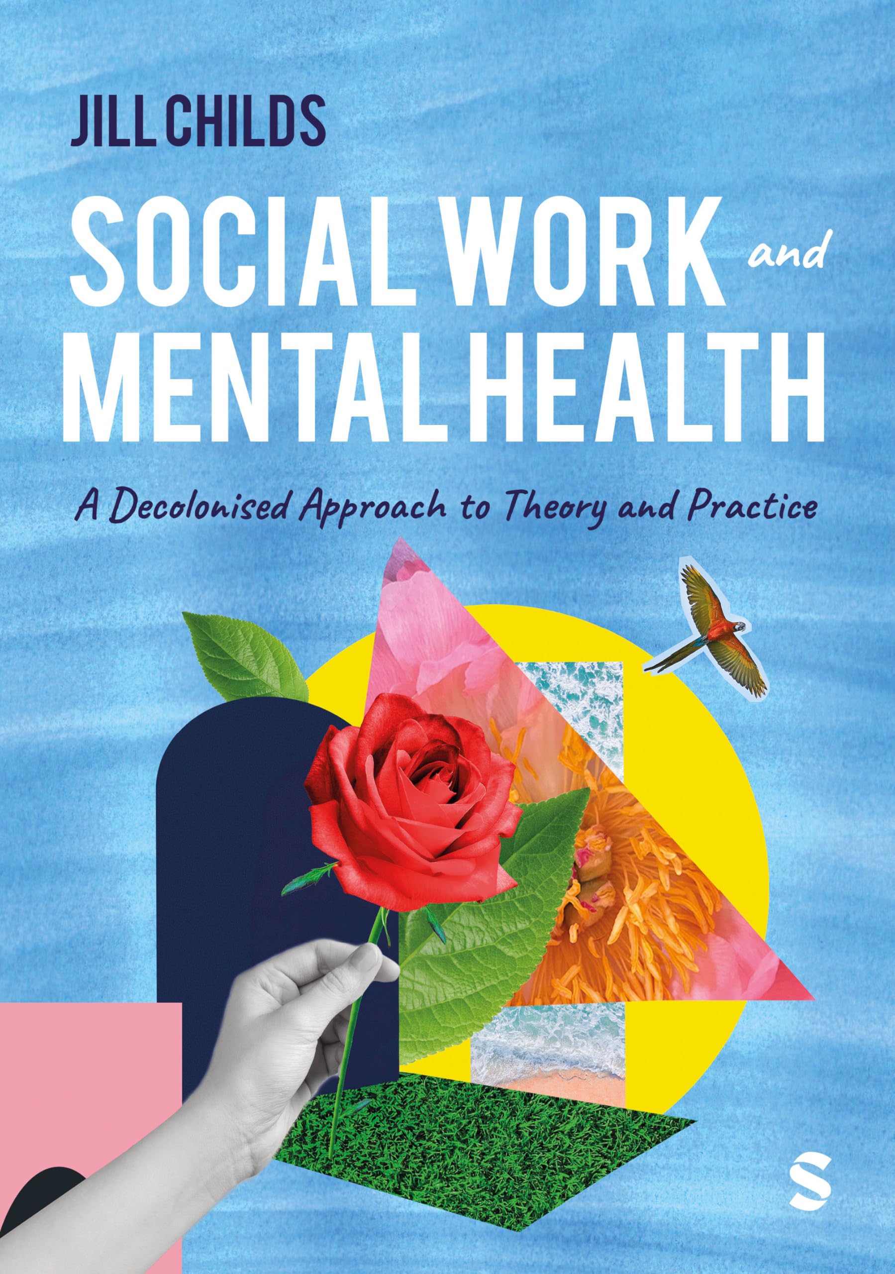 Cover of Social Work and Mental Health: A Decolonised Approach to Theory and Practice (First Edition)