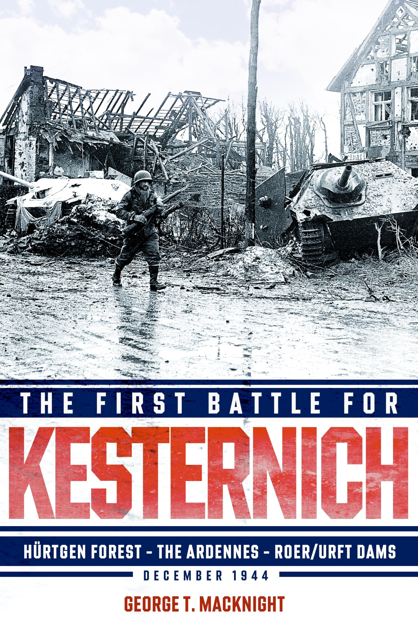 Cover of The First Battle for Kesternich: Hürtgen Forest―The Ardennes―Roer/Urft Dams, December 1944