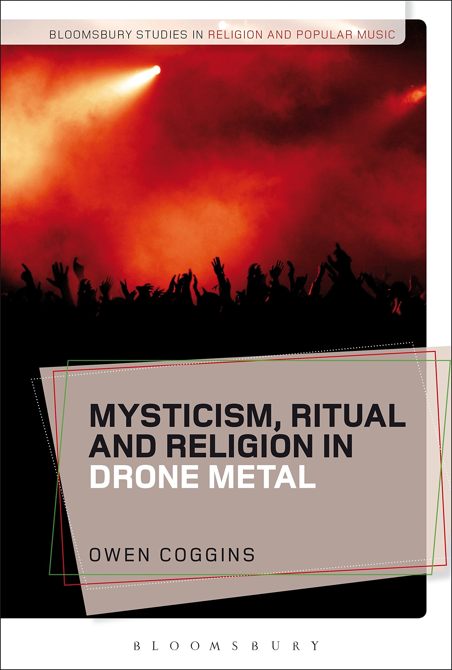 Cover of Mysticism, Ritual and Religion in Drone Metal (Bloomsbury Studies in Religion and Popular Music)