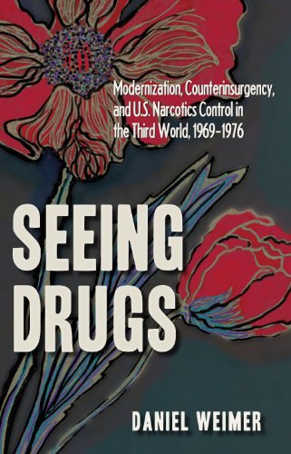 Cover of Seeing Drugs: Modernization, Counterinsurgency, and U.S. Narcotics Control in the Third World, 1969-1976